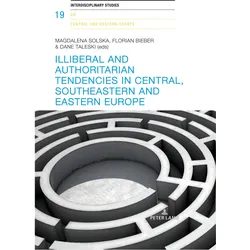 Illiberal and authoritarian tendencies in Central, Southeastern and Eastern Europe, Fachbücher von Florian Bieber, Magdalena Solska, Dane Taleski