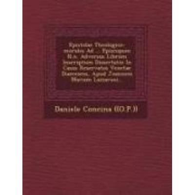 Epistolae Theologico-Morales Ad ... Episcopum N.N. Adversus Librum Inscriptum Dissertatio in Casus Reservatos Venetae Diaeceseos, Apud Joannem Mariam
