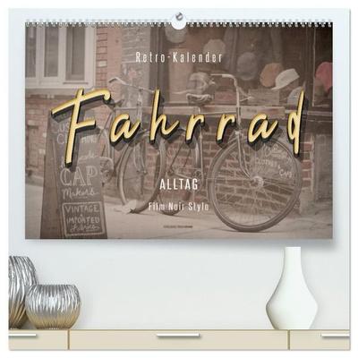 Fahrrad Alltag - Film Noir Style (hochwertiger Premium Wandkalender 2027 DIN A2 quer), Kunstdruck in Hochglanz