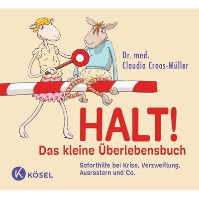 Halt! Das kleine Überlebensbuch, Gebundene Ausgabe von Claudia Croos-Müller, Kösel, 978-3-466-34818-3
