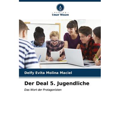 Der Deal 5. Jugendliche, Taschenbuch von Delfy Evita Molina Maciel, Verlag Unser Wissen, 978-620-7-03986-9