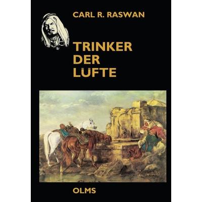 Trinker der Lüfte, Gebundene Ausgabe von Carl Raswan, Olms Presse, 978-3-7582-0011-3