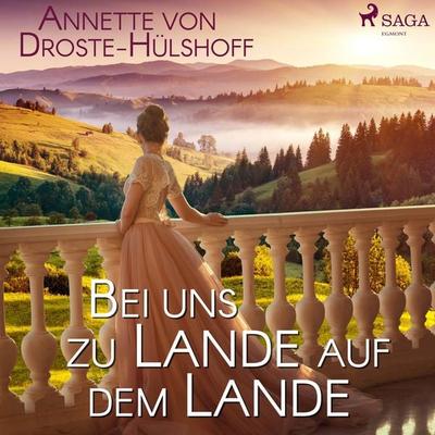 Bei uns zu Lande auf dem Lande (Ungekürzt) - Annette von Droste-Hülshoff, Audio, 9788711838754