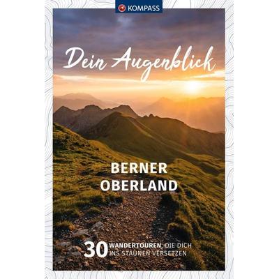 KOMPASS Dein Augenblick Berner Oberland, Taschenbuch von Wolfgang Heitzmann,Matthias Burkhard,Michael Bender, KOMPASS Freytag & Berndt,