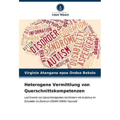 Heterogene Vermittlung von Querschnittskompetenzen, Taschenbuch von Virginie Atangana epse Ondoa Bekolo, Verlag Unser Wissen, 978-620-6-67025-4