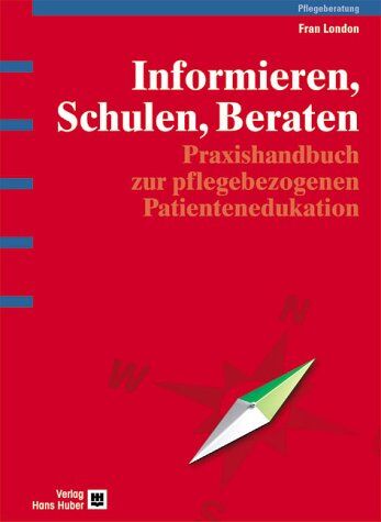 Fran London - Patientenedukation. Informieren, Schulen, Beraten: Praxishandbuch zur pflegebezogenen Patientenedukation - Preis vom 09.10.2026 07:28:09 h