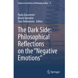 The Dark Side: Philosophical Reflections on the 'Negative Emotions', Sachbücher