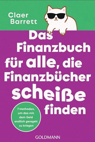 Claer Barrett - Das Finanzbuch für alle, die Finanzbücher scheiße finden: 7 Methoden, um das mit dem Geld endlich geregelt zu bekommen - Preis vom 17.10.2026 19:25:27 h