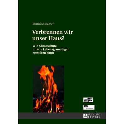 Verbrennen wir unser Haus?, Gebundene Ausgabe von Markus Knoflacher, Peter Lang GmbH, Internationaler Verlag der Wissenschaften, 978-3-631-61856-1