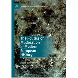 The Politics of Moderation in Modern European History, Fachbücher von Ido de Haan, Matthijs Lok