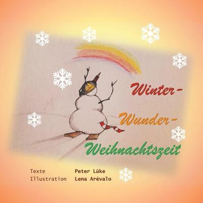 Winter-Wunder-Weihnachtszeit, Gebundene Ausgabe von Peter Lüke, BoD – Books on Demand, 978-3-7494-8475-1