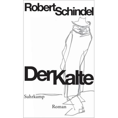 Der Kalte, Gebundene Ausgabe von Robert Schindel, Suhrkamp, 978-3-518-42355-4
