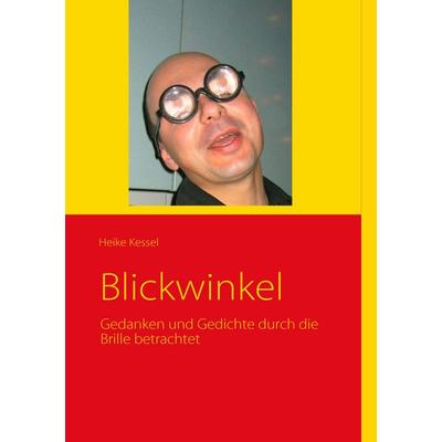 Blickwinkel, Taschenbuch von Heike Kessel, BoD – Books on Demand, 978-3-8370-4276-4