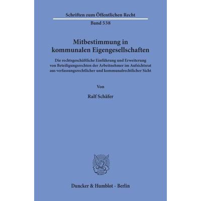 Mitbestimmung in kommunalen Eigengesellschaften., Taschenbuch von Ralf Schäfer, Duncker & Humblot, 978-3-428-06453-3
