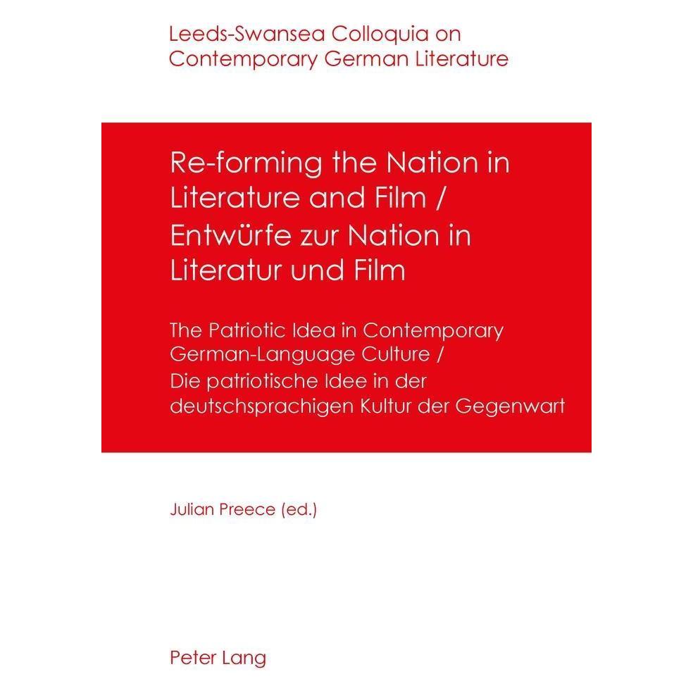 Peter Lang Re-forming the Nation in Literature and Film - Entwürfe zur Nation in Literatur und Film (Englisch, Softcover, Julian Preece) (56027163)