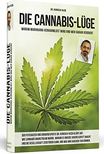Kurosch Yazdi - Die Cannabis-Lüge: Warum Marihuana verharmlost wird und wer daran verdient - Preis vom 09.10.2026 07:28:09 h