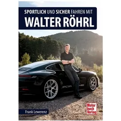 Sportlich und sicher fahren mit Walter Röhrl, Ratgeber von Frank Lewerenz