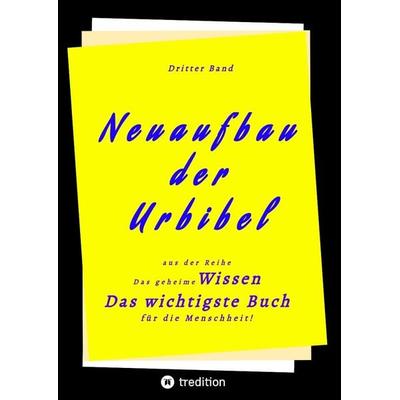 3. Band von Neuaufbau der Urbibel, Taschenbuch von Herausgeber, Tredition, 978-3-347-60602-9