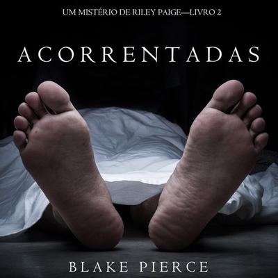 Acorrentadas (Um Mistério de Riley Paige – Livro 2) - Blake Pierce, Audio, 9781094317694