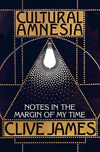 Clive James - Cultural Amnesia: Notes in the margin of my time - Preis vom 09.10.2026 07:28:09 h