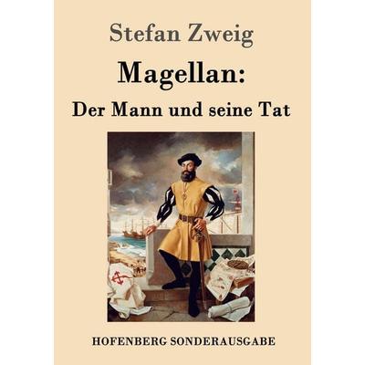 Magellan: Der Mann und seine Tat, Taschenbuch von Stefan Zweig, Hofenberg, 978-3-8430-1615-5