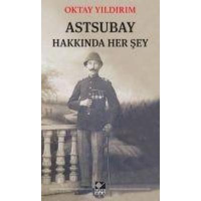 Astsubay Hakkinda Her Sey, Taschenbuch von Oktay Yildirim, Kaynak Yayinlari