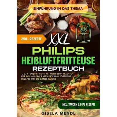 XXL Philips Heißluftfritteuse Rezeptbuch, Taschenbuch von Gisela Mendl, Epubli, 978-3-8187-4329-1