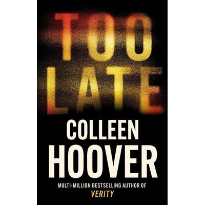 Too Late, Taschenbuch von Colleen Hoover, Little, Brown Book Group