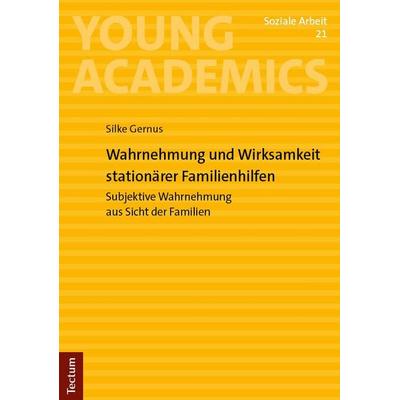 Wahrnehmung und Wirksamkeit stationärer Familienhilfen, Taschenbuch von Silke Gernus, Tectum Wissenschaftsverlag, 978-3-689-00547-4