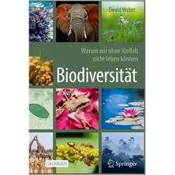 Biodiversität - Warum wir ohne Vielfalt nicht leben können, Fachbücher von Ewald Weber