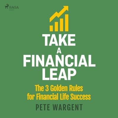 Take a Financial Leap: The 3 golden Rules for Financial Life Success - Pete Wargent, Audio, 9788727303420