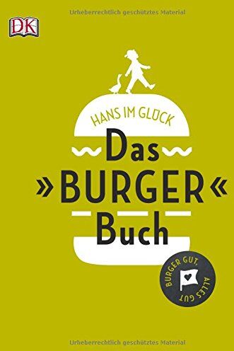 Hans Im Glück - Das Burger Buch: Burger gut, alles gut - Preis vom 09.10.2026 07:28:09 h