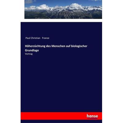 Höherzüchtung des Menschen auf biologischer Grundlage, Taschenbuch von Paul Christian Franze, Hansebooks, 978-3-337-35797-9