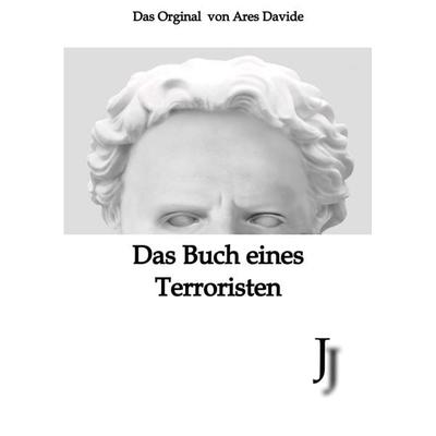 Das Buch eines Terroristen, Gebundene Ausgabe von Ares Davide, Tredition, 978-3-347-63637-8