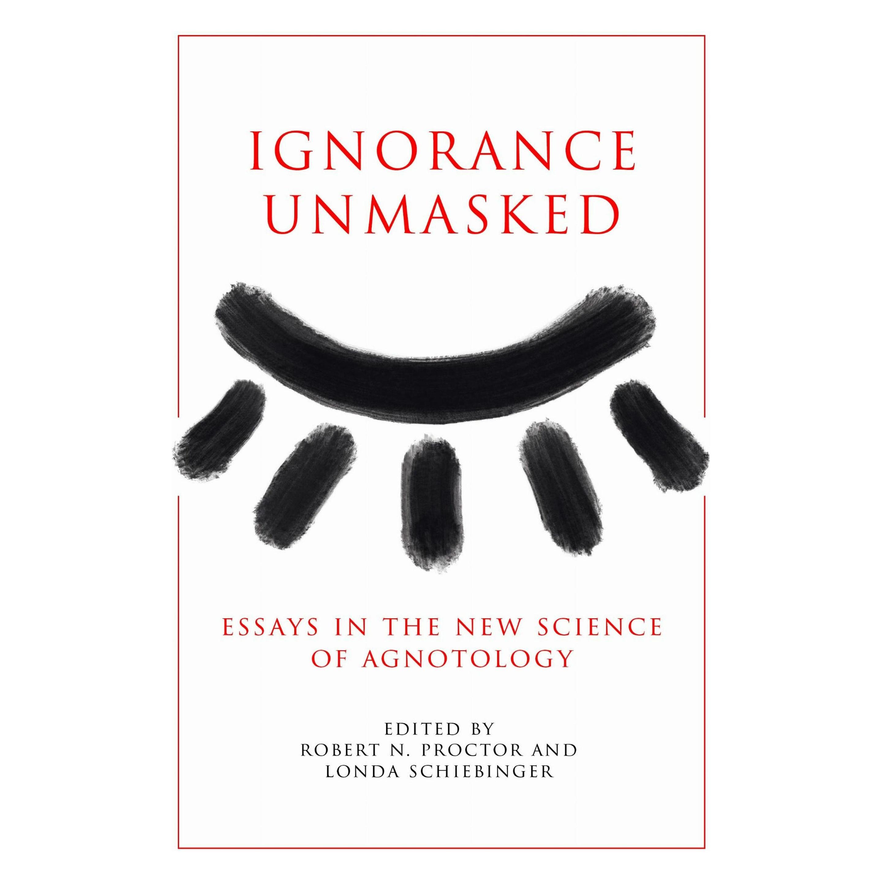 Stanford Univ Pr Ignorance Unmasked (Englisch, Hardcover, Londa Schiebinger, Robert N. Proctor) (61799551)