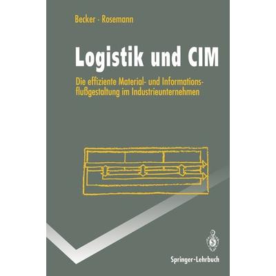 Logistik und CIM, Taschenbuch von Jörg Becker,Michael Rosemann, Springer Berlin, 978-3-540-57146-9