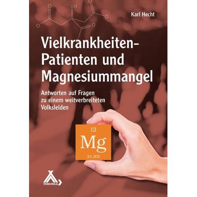 Vielkrankheiten-Patienten und Magnesiummangel, Taschenbuch von Karl Hecht, Spurbuchverlag, 978-3-88778-529-1