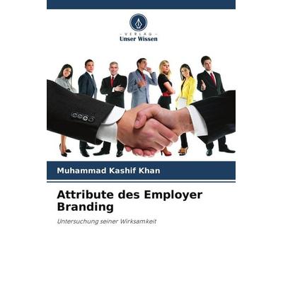 Attribute des Employer Branding, Taschenbuch von Muhammad Kashif Khan, Verlag Unser Wissen, 978-620-9-70809-1