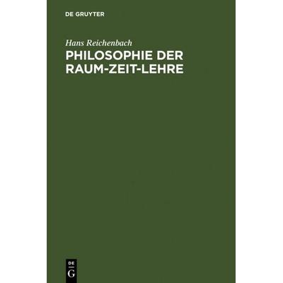 Philosophie der Raum-Zeit-Lehre, Gebundene Ausgabe von Hans Reichenbach, De Gruyter, 978-3-11-111899-4