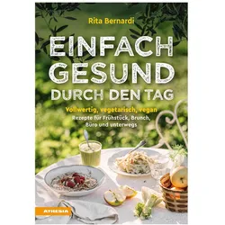 Einfach gesund durch den Tag, Ratgeber von Rita Bernardi, Valentina Solfrini