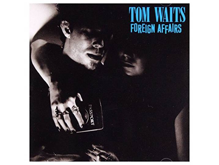 Tom Waits - Foreign Affairs