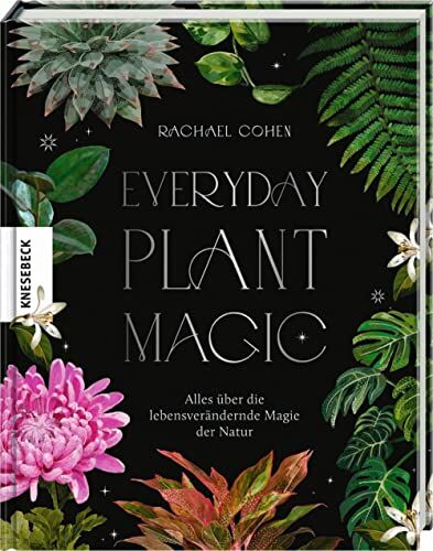 Rachael Cohen - Everyday Plant Magic: Alles über die lebensverändernde Magie der Natur - Preis vom 30.09.2026 22:30:23 h