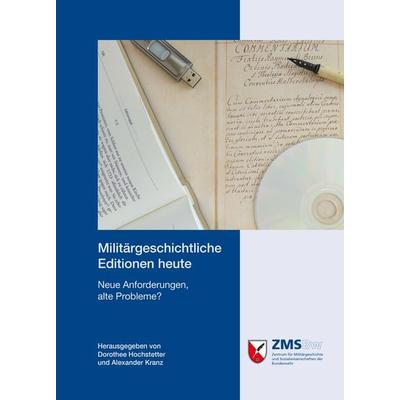 Militärgeschichtliche Editionen heute, Taschenbuch von , Zentrum für Militärgeschichte und Sozialwissenschaften der Bundeswehr, 978-3-941571-31-0