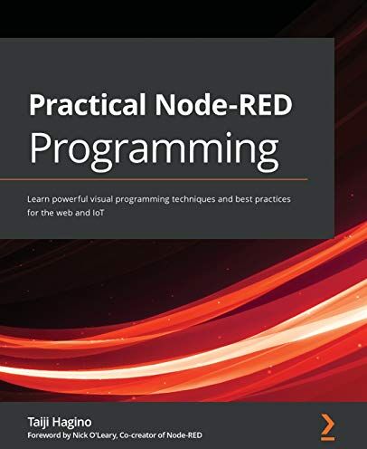 Taiji Hagino - Practical Node-RED Programming: Learn powerful visual programming techniques and best practices for the web and IoT - Preis vom 30.09.2026 09:01:18 h