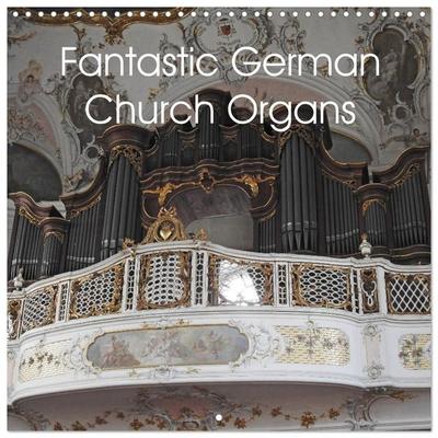 Fantastic German Church Organs (Wall Calendar 2027 12 × 12 Inch) CALVENDO 12 Month Wall Calendar