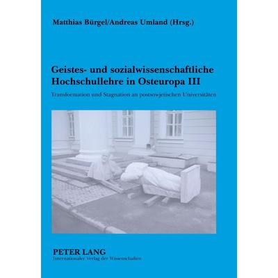 Geistes- und sozialwissenschaftliche Hochschullehre in Osteuropa III, Taschenbuch von , Peter Lang GmbH, Internationaler Verlag der Wissenschaften,