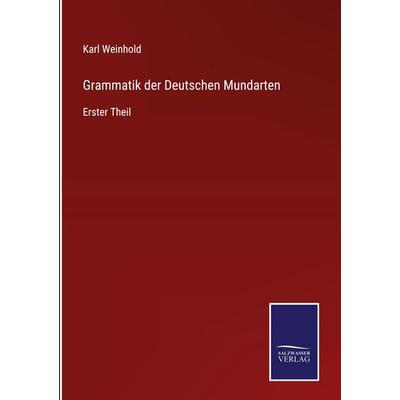 Grammatik der Deutschen Mundarten, Gebundene Ausgabe von Karl Weinhold, Outlook, 978-3-375-07153-0