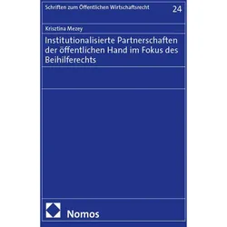 Institutionalisierte Partnerschaften der öffentlichen Hand im Fokus des Beihilferechts, Fachbücher von Krisztina Mezey