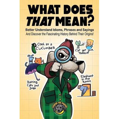 What Does That Mean?, Taschenbuch von Cooper The Pooper, Books by Cooper, 978-1-953884-46-6