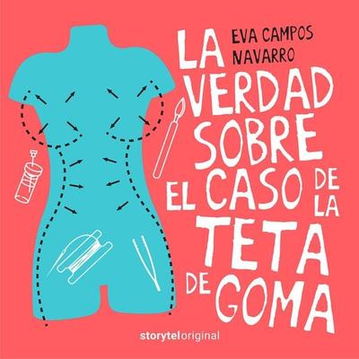 La verdad sobre el caso de la teta de goma T01E01 - Eva Campos Navarro,Juan Miguel Díez, Audio, 9789178914005